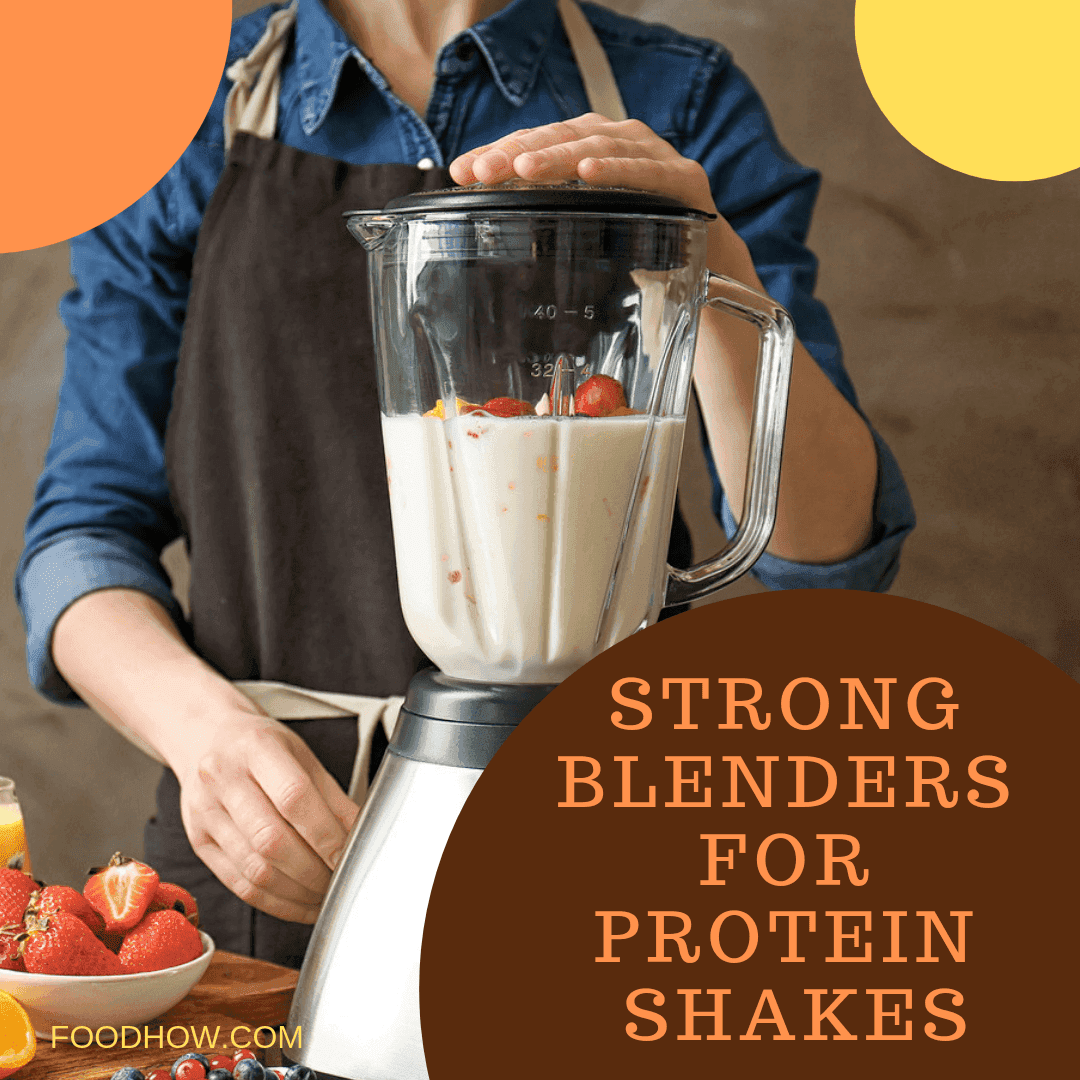 How To Choose The Best Blender For Protein Shakes?