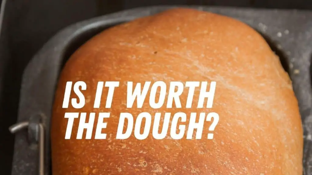 How Much Does A Bread Maker Cost (Are They Worth It?)