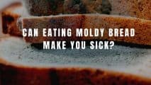 How Soon Do I Get Sick After Eating A Moldy Bread? This Will Happen...