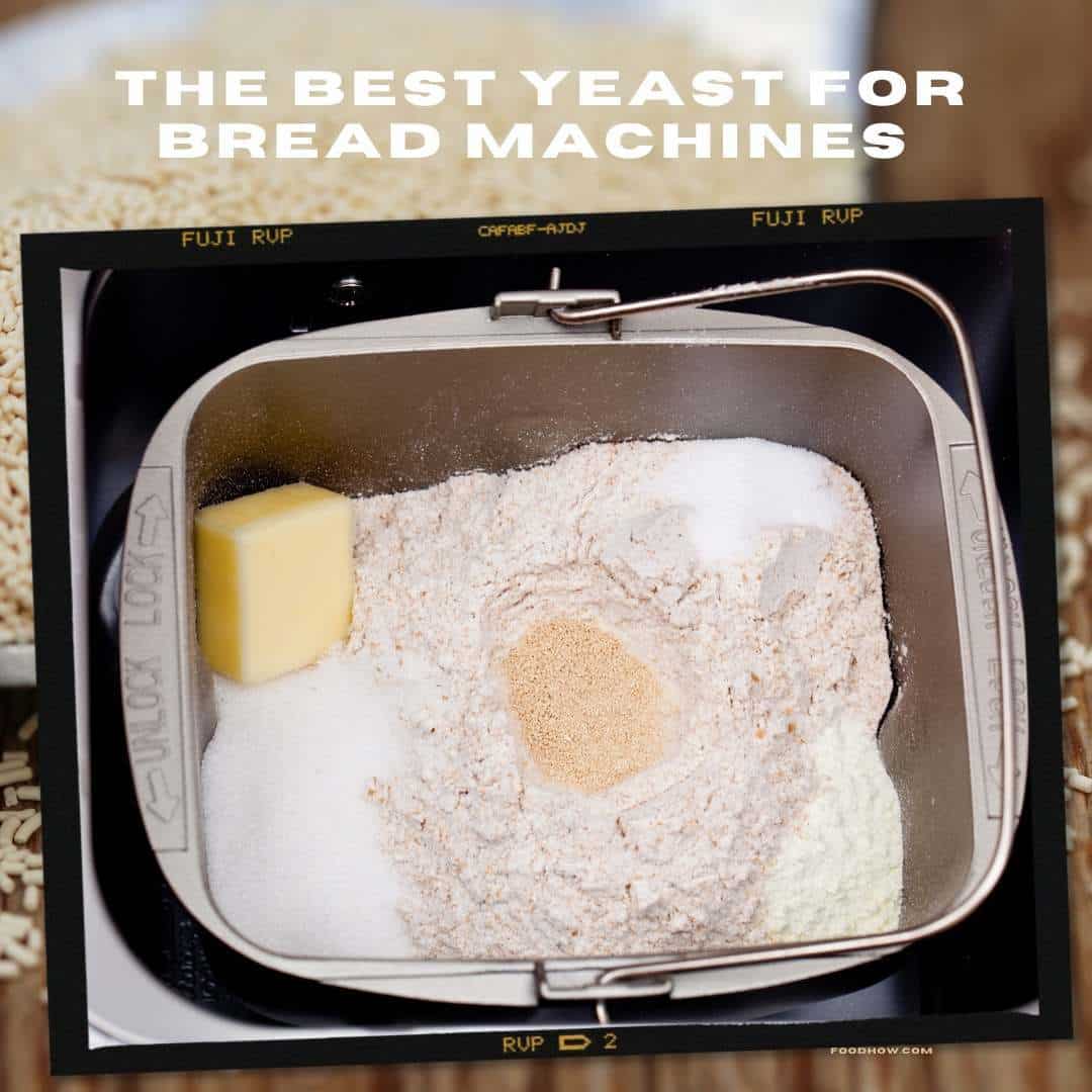 The Best Yeast For Bread Machines Dry, Fresh Or RapidRise?