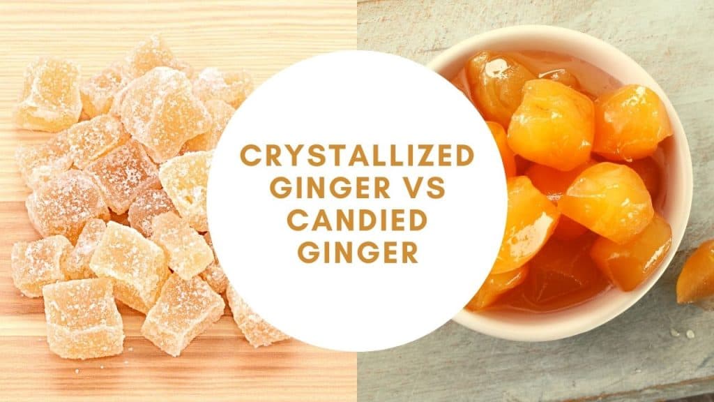 candied ginger vs crystallized ginger