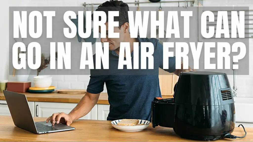 a man searching for things to cook in air fryer