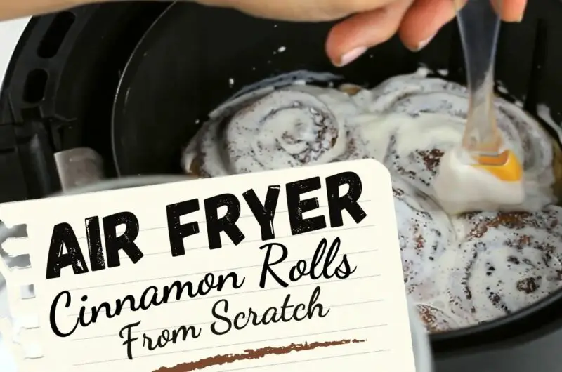 Making Air Fryer Cinnamon Rolls From Scratch