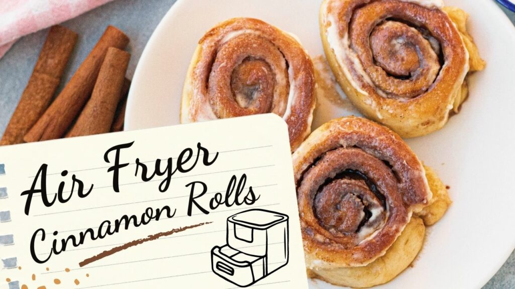 homemade air fryer cinnamon rolls